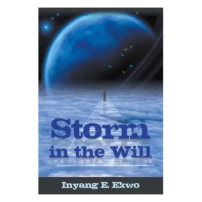 "Storm in the Will" - "" ("Ekwo Inyang E.")