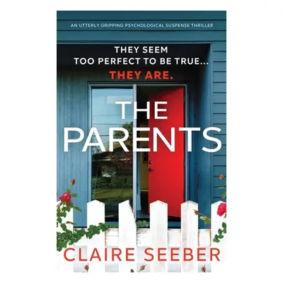 "The Parents: An utterly gripping psychological suspense thriller" - "" ("Seeber Claire")