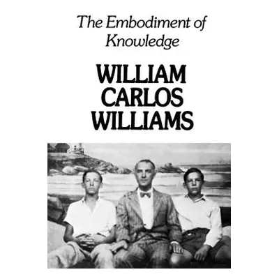 "Embodiment of Knowledge" - "" ("Williams William Carlos")