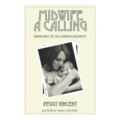 "Midwife: A Calling" - "" ("Vincent Peggy")