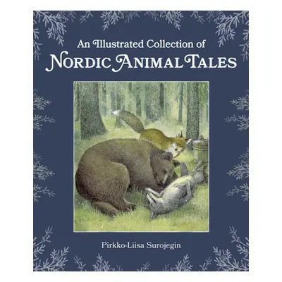 "An Illustrated Collection of Nordic Animal Tales" - "" ("Surojegin Pirkko-Liisa")