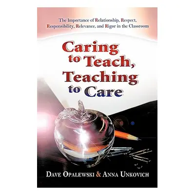 "Caring to Teach, Teaching to Care: The Importance of Relationship, Respect, Responsibility, Rel