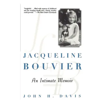 "Jacqueline Bouvier: An Intimate Memoir" - "" ("Davis John H.")