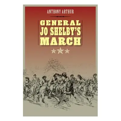 "General Jo Shelby's March" - "" ("Arthur Anthony")