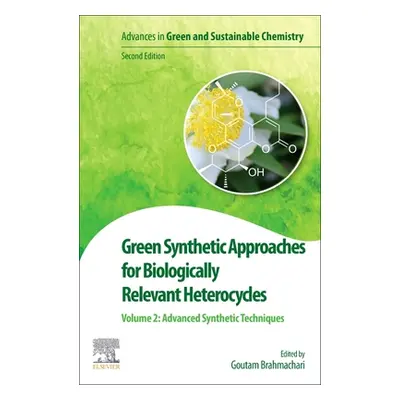 "Green Synthetic Approaches for Biologically Relevant Heterocycles: Volume 2: Green Catalytic Sy