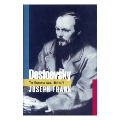 "Dostoevsky: The Miraculous Years, 1865-1871" - "" ("Frank Joseph")