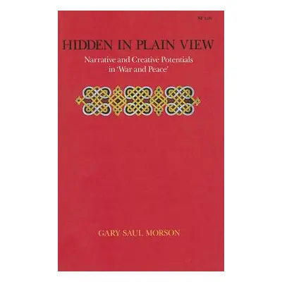 "Hidden in Plain View: Narrative and Creative Potentials in Awar and Peacea" - "" ("Morson Gary 