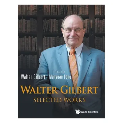 "Walter Gilbert: Selected Works" - "" ("Gilbert Walter")