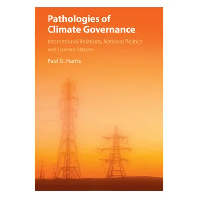 "Pathologies of Climate Governance" - "" ("Harris Paul G.")