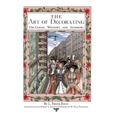 "The Art of Decorating Dry Goods, Windows, and Interiors" - "" ("Baum Robert A.")