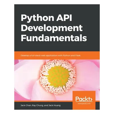 "Python API Development Fundamentals" - "" ("Chan Jack")