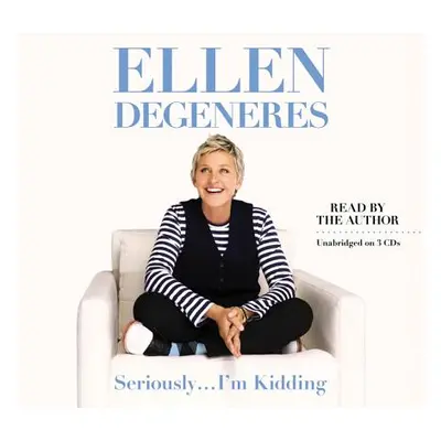 "Seriously I'm Kidding" - "" ("DeGeneres Ellen")