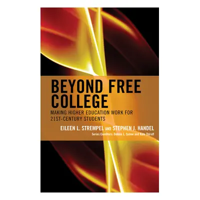 "Beyond Free College: Making Higher Education Work for 21st Century Students" - "" ("Strempel Ei