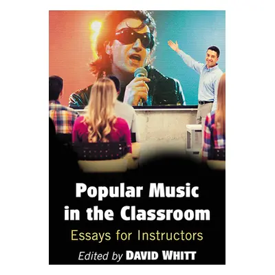 "Popular Music in the Classroom: Essays for Instructors" - "" ("Whitt David")