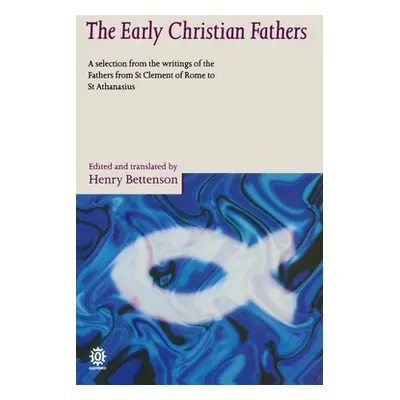 "The Early Christian Fathers: A Selection from the Writings of the Fathers from St. Clement of R