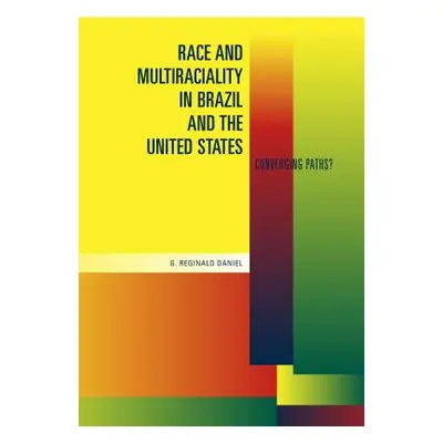 "Race and Multiraciality in Brazil and the United States: Converging Paths?" - "" ("Daniel G. Re