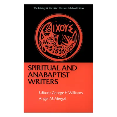 "Spiritual and Anabaptist Writers" - "" ("Williams George H.")