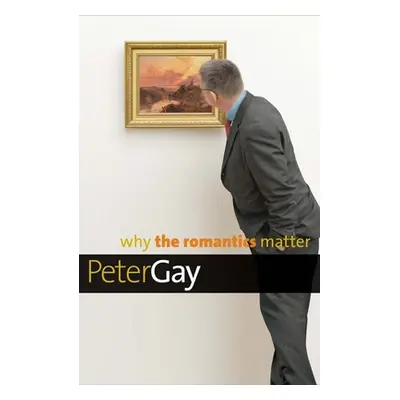 "Why the Romantics Matter" - "" ("Gay Peter")