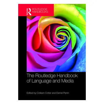 "The Routledge Handbook of Language and Media" - "" ("Cotter Colleen")