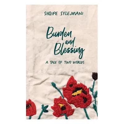 "Burden and Blessing: A tale of two worlds" - "" ("Sylejmani Shqipe")