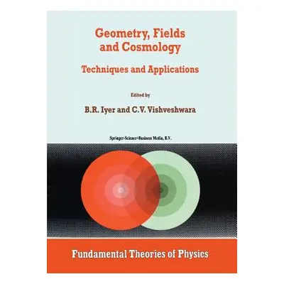 "Geometry, Fields and Cosmology: Techniques and Applications" - "" ("Iyer B. R.")