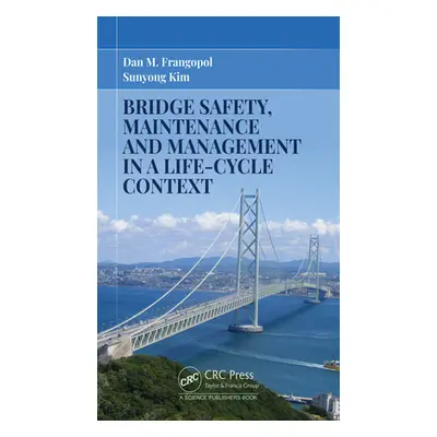 "Bridge Safety, Maintenance and Management in a Life-Cycle Context" - "" ("Frangopol Dan M.")