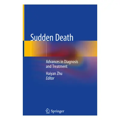 "Sudden Death: Advances in Diagnosis and Treatment" - "" ("Zhu Haiyan")