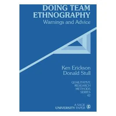 "Doing Team Ethnography: Warnings and Advice" - "" ("Erickson Kenneth Cleland")