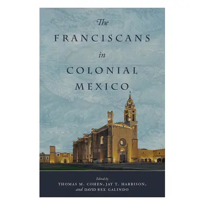 "The Franciscans in Colonial Mexico" - "" ("Cohen Thomas M.")