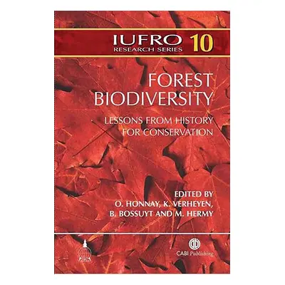 "Forest Biodiversity: Lessons from History for Conservation" - "" ("Honnay Olivier")