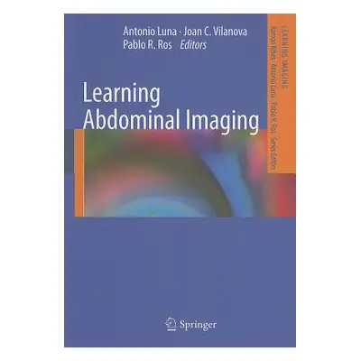 "Learning Abdominal Imaging" - "" ("Luna Antonio")