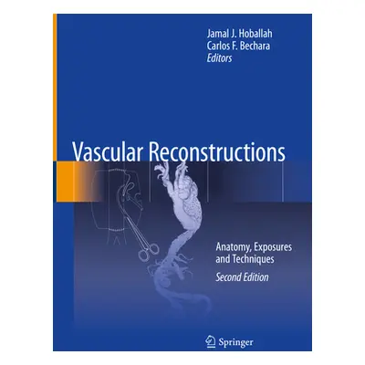 "Vascular Reconstructions: Anatomy, Exposures and Techniques" - "" ("Hoballah Jamal J.")