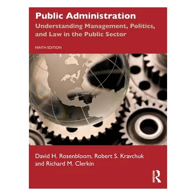 "Public Administration: Understanding Management, Politics, and Law in the Public Sector" - "" (