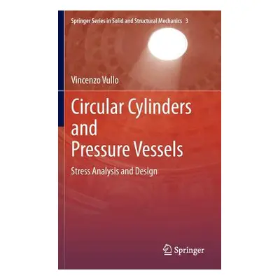 "Circular Cylinders and Pressure Vessels: Stress Analysis and Design" - "" ("Vullo Vincenzo")