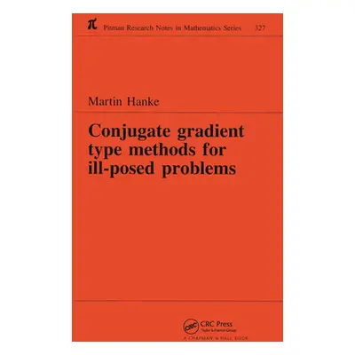 "Conjugate Gradient Type Methods for Ill-Posed Problems" - "" ("Hanke Martin")