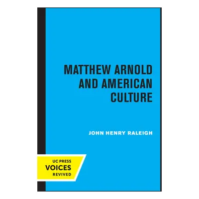 "Matthew Arnold and American Culture" - "" ("Raleigh John Henry")