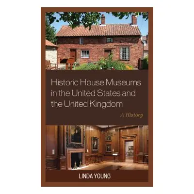 "Historic House Museums in the United States and the United Kingdom: A History" - "" ("Young Lin