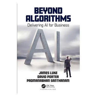 "Beyond Algorithms: Delivering AI for Business" - "" ("Luke James")