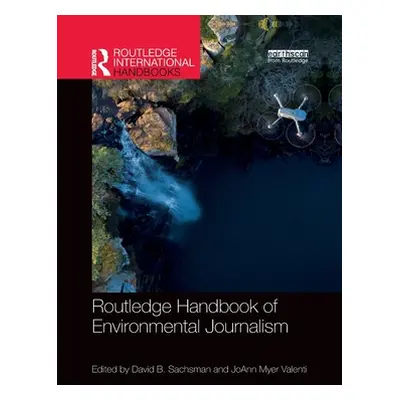 "Routledge Handbook of Environmental Journalism" - "" ("Sachsman David B.")