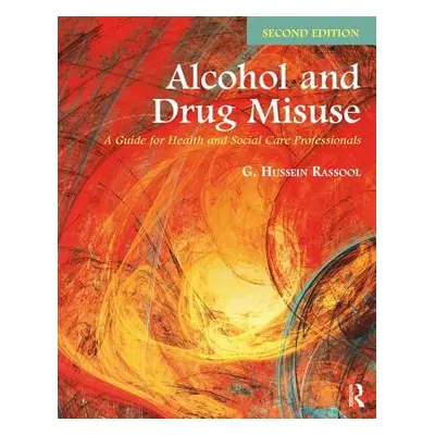 "Alcohol and Drug Misuse: A Guide for Health and Social Care Professionals" - "" ("Rassool G. Hu