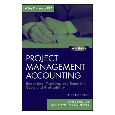 "Project Management Accounting: Budgeting, Tracking, and Reporting Costs and Profitability" - ""