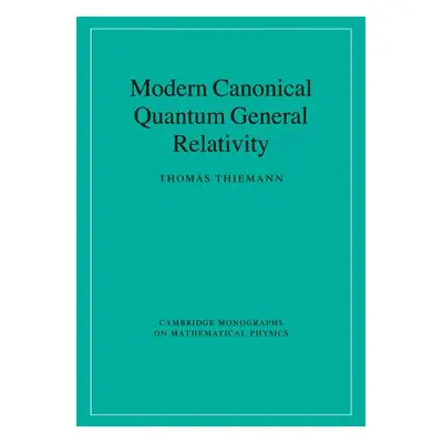 "Modern Canonical Quantum General Relativity" - "" ("Thiemann Thomas")