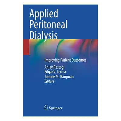 "Applied Peritoneal Dialysis: Improving Patient Outcomes" - "" ("Rastogi Anjay")