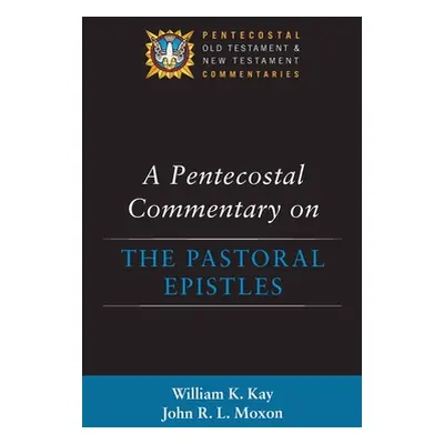 "A Pentecostal Commentary on the Pastoral Epistles" - "" ("Kay William K.")