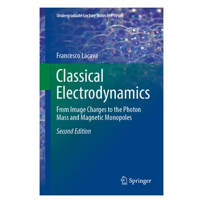 "Classical Electrodynamics: From Image Charges to the Photon Mass and Magnetic Monopoles" - "" (