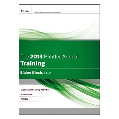 "The 2013 Pfeiffer Annual: Training" - "" ("Biech Elaine")