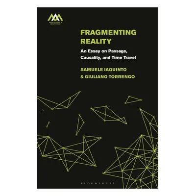 "Fragmenting Reality: An Essay on Passage, Causality and Time Travel" - "" ("Iaquinto Samuele")