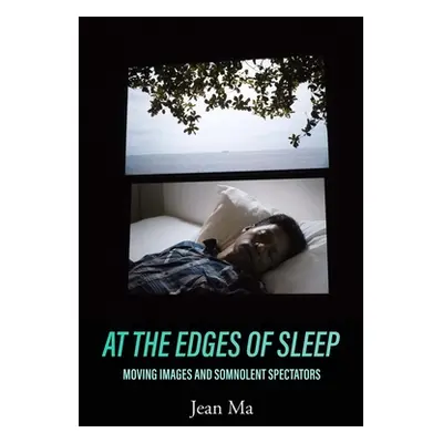 "At the Edges of Sleep: Moving Images and Somnolent Spectators" - "" ("Ma Jean")