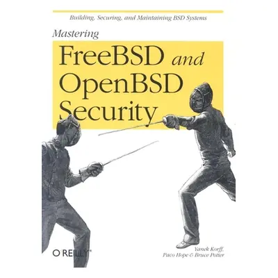 "Mastering FreeBSD and OpenBSD Security" - "" ("Korff Yanek")