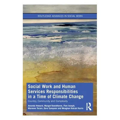 "Social Work and Human Services Responsibilities in a Time of Climate Change: Country, Community